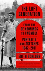 Loft Generation: From the de Koonings to Twombly: Portraits and Sketches, 1942-2011 kaina ir informacija | Biografijos, autobiografijos, memuarai | pigu.lt