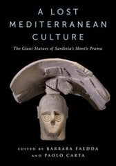 Lost Mediterranean Culture: The Giant Statues of Sardinia's Mont'e Prama kaina ir informacija | Istorinės knygos | pigu.lt