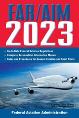 FAR/AIM 2023: Up-to-Date FAA Regulations / Aeronautical Information Manual цена и информация | Книги по социальным наукам | pigu.lt