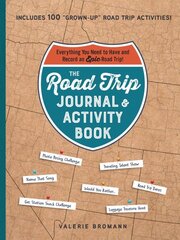 Road Trip Journal & Activity Book: Everything You Need to Have and Record an Epic Road Trip! kaina ir informacija | Kelionių vadovai, aprašymai | pigu.lt