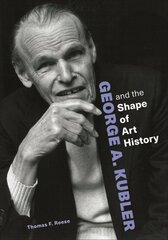 George A. Kubler and the Shape of Art History kaina ir informacija | Knygos apie meną | pigu.lt
