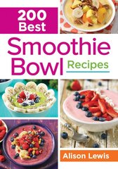 200 Best Smoothie Bowl Recipes kaina ir informacija | Receptų knygos | pigu.lt