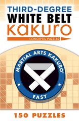 Third-Degree White Belt Kakuro цена и информация | Книги о питании и здоровом образе жизни | pigu.lt