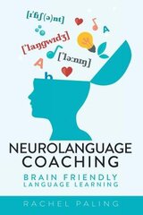 Neurolanguage Coaching: Brain Friendly Language Learning цена и информация | Пособия по изучению иностранных языков | pigu.lt