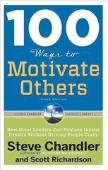 100 Ways to Motivate Others: How Great Leaders Can Produce Insane Results without Driving People Crazy 3rd Revised edition kaina ir informacija | Ekonomikos knygos | pigu.lt