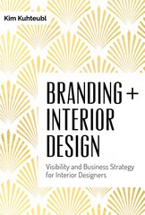 Branding Interior Design: Visibilty and Business Strategy for Interior Designers: Visibilty and Business Strategy for Interior Designers цена и информация | Книги по архитектуре | pigu.lt