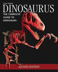 Dinosaurus: The Complete Guide to Dinosaurs 2nd edition kaina ir informacija | Knygos apie sveiką gyvenseną ir mitybą | pigu.lt