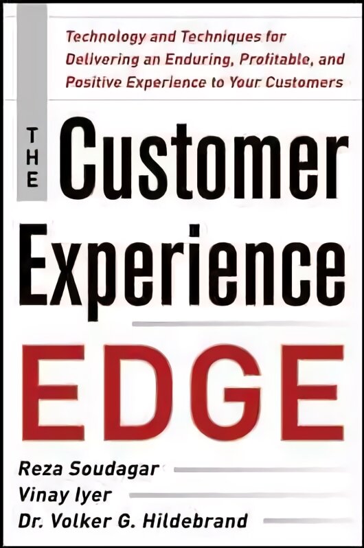 Customer Experience Edge: Technology and Techniques for Delivering an Enduring, Profitable and Positive Experience to Your Customers: Technology and Techniques for Delivering an Enduring, Profitable and Positive Experience to Your Customers kaina ir informacija | Ekonomikos knygos | pigu.lt