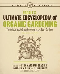 Rodale's Ultimate Encyclopedia of Organic Gardening: The Indispensable Green Resource for Every Gardener kaina ir informacija | Knygos apie sodininkystę | pigu.lt
