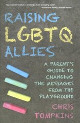 Raising LGBTQ Allies: A Parent's Guide to Changing the Messages from the Playground цена и информация | Самоучители | pigu.lt