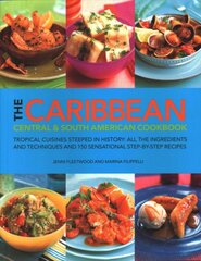 Caribbean, Central and South American Cookbook: Tropical cuisines steeped in history: all the ingredients and techniques and 150 sensational step-by-step recipes kaina ir informacija | Receptų knygos | pigu.lt