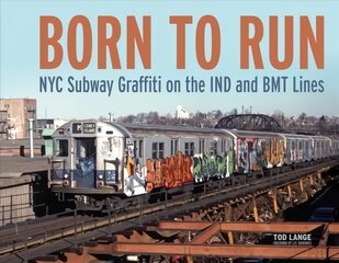 Born to Run: NYC Subway Graffiti on the IND and BMT Lines: NYC Subway Graffiti on the IND and BMT Lines цена и информация | Книги об искусстве | pigu.lt