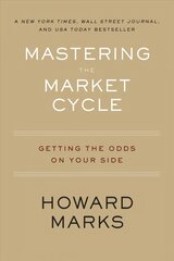 Mastering the Market Cycle: Getting the Odds on Your Side kaina ir informacija | Ekonomikos knygos | pigu.lt