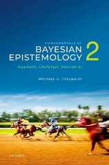 Fundamentals of Bayesian Epistemology 2: Arguments, Challenges, Alternatives kaina ir informacija | Istorinės knygos | pigu.lt
