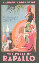 Poets of Rapallo: How Mussolini's Italy shaped British, Irish, and U.S. Writers kaina ir informacija | Istorinės knygos | pigu.lt