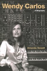 Wendy Carlos: A Biography цена и информация | Биографии, автобиогафии, мемуары | pigu.lt