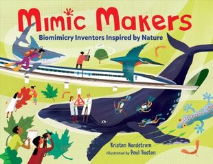 Mimic Makers: Biomimicry Inventors Inspired by Nature цена и информация | Книги для подростков и молодежи | pigu.lt