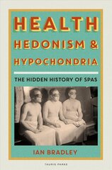 Health, Hedonism and Hypochondria: The Hidden History of Spas kaina ir informacija | Istorinės knygos | pigu.lt