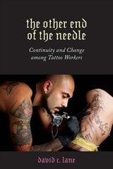 Other End of the Needle: Continuity and Change among Tattoo Workers kaina ir informacija | Knygos apie meną | pigu.lt