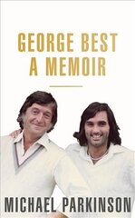 George Best: A Memoir: A unique biography of a football icon perfect for self-isolation kaina ir informacija | Knygos apie sveiką gyvenseną ir mitybą | pigu.lt