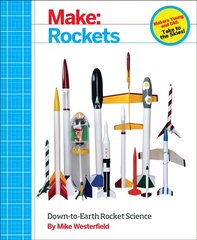 Make - Rockets: Down-to-Earth Rocket Science kaina ir informacija | Socialinių mokslų knygos | pigu.lt