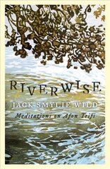 Riverwise: Meditations on Afon Teifi Alternate kaina ir informacija | Biografijos, autobiografijos, memuarai | pigu.lt