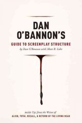 Dan O'Bannon's Guide to Screenplay Structure: Inside Tips from the Writer of Alien, Total Recall and Return of the Living Dead цена и информация | Книги об искусстве | pigu.lt