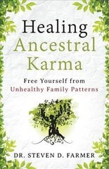 Healing Ancestral Karma: Free Yourself from Unhealthy Family Patterns цена и информация | Самоучители | pigu.lt