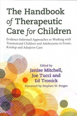 Handbook of Therapeutic Care for Children: Evidence-Informed Approaches to Working with Traumatized Children and Adolescents in Foster, Kinship and Adoptive Care kaina ir informacija | Socialinių mokslų knygos | pigu.lt