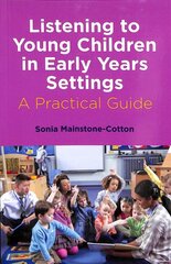 Listening to Young Children in Early Years Settings: A Practical Guide kaina ir informacija | Socialinių mokslų knygos | pigu.lt