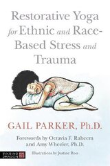 Restorative Yoga for Ethnic and Race-Based Stress and Trauma kaina ir informacija | Saviugdos knygos | pigu.lt