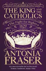 King and the Catholics: The Fight for Rights 1829 kaina ir informacija | Istorinės knygos | pigu.lt