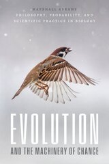Evolution and the Machinery of Chance: Philosophy, Probability, and Scientific Practice in Biology 1 kaina ir informacija | Istorinės knygos | pigu.lt