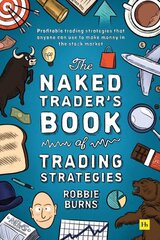 Naked Trader's Book of Trading Strategies: Proven ways to make money investing in the stock market kaina ir informacija | Saviugdos knygos | pigu.lt