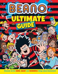 Beano The Ultimate Guide: Discover All the Weird, Wacky and Wonderful Things About Beanotown цена и информация | Книги для подростков и молодежи | pigu.lt