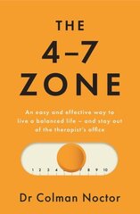 4-7 Zone: An easy and effective way to live a balanced life - and stay out of the therapist's office kaina ir informacija | Saviugdos knygos | pigu.lt