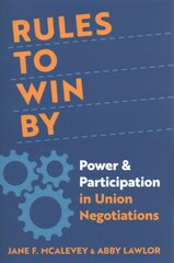 Rules to Win By: Power and Participation in Union Negotiations kaina ir informacija | Socialinių mokslų knygos | pigu.lt