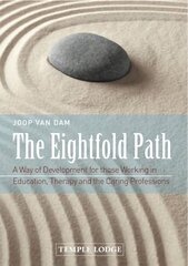 Eightfold Path: A Way of Development for Those Working in Education, Therapy and the Caring Professions цена и информация | Духовная литература | pigu.lt