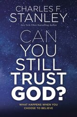 Can You Still Trust God?: What Happens When You Choose to Believe ITPE Edition kaina ir informacija | Dvasinės knygos | pigu.lt