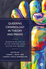 Queering Criminology in Theory and Praxis: Reimagining Justice in the Criminal Legal System and Beyond kaina ir informacija | Ekonomikos knygos | pigu.lt