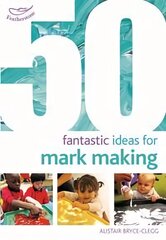 50 Fantastic Ideas for Mark Making kaina ir informacija | Socialinių mokslų knygos | pigu.lt