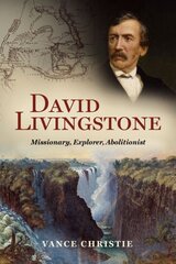 David Livingstone: Missionary, Explorer, Abolitionist kaina ir informacija | Biografijos, autobiografijos, memuarai | pigu.lt