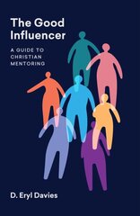 Good Influencer: A Guide to Christian Mentoring цена и информация | Духовная литература | pigu.lt