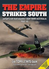 Empire Strikes South: Japan'S Air War Against Northern Australia 1942-45 (Second Edition) цена и информация | Исторические книги | pigu.lt