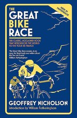 Great Bike Race: The Classic, Acclaimed Book That Introduced the World to the Tour De France цена и информация | Книги о питании и здоровом образе жизни | pigu.lt