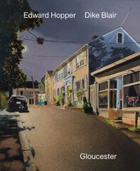 Dike Blair & Edward Hopper: Gloucester цена и информация | Книги об искусстве | pigu.lt