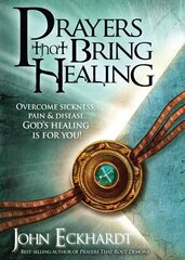 Prayers That Bring Healing: Overcome Sickness, Pain, and Disease. God's Healing Is for You! цена и информация | Духовная литература | pigu.lt