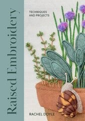 Raised Embroidery: Techniques and Projects цена и информация | Книги о питании и здоровом образе жизни | pigu.lt