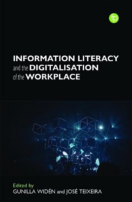 Information Literacy and the Digitalization of the Workplace kaina ir informacija | Enciklopedijos ir žinynai | pigu.lt