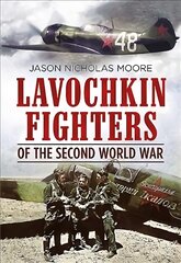 Lavochkin Fighters of the Second World War kaina ir informacija | Istorinės knygos | pigu.lt
